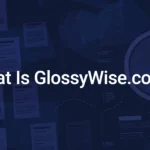 What Is GlossyWise.com? An Honest Look